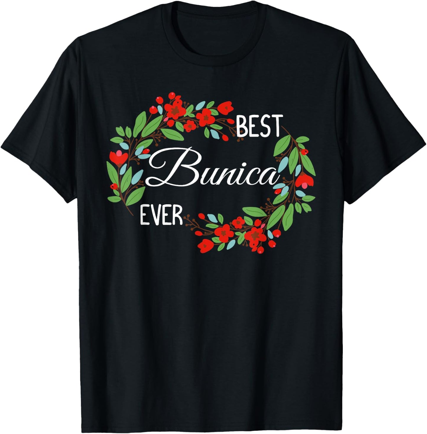 Best Bunica Ever Romanian Grandmother Mother's Day Flowers T-Shirt - T-Shirt | Black