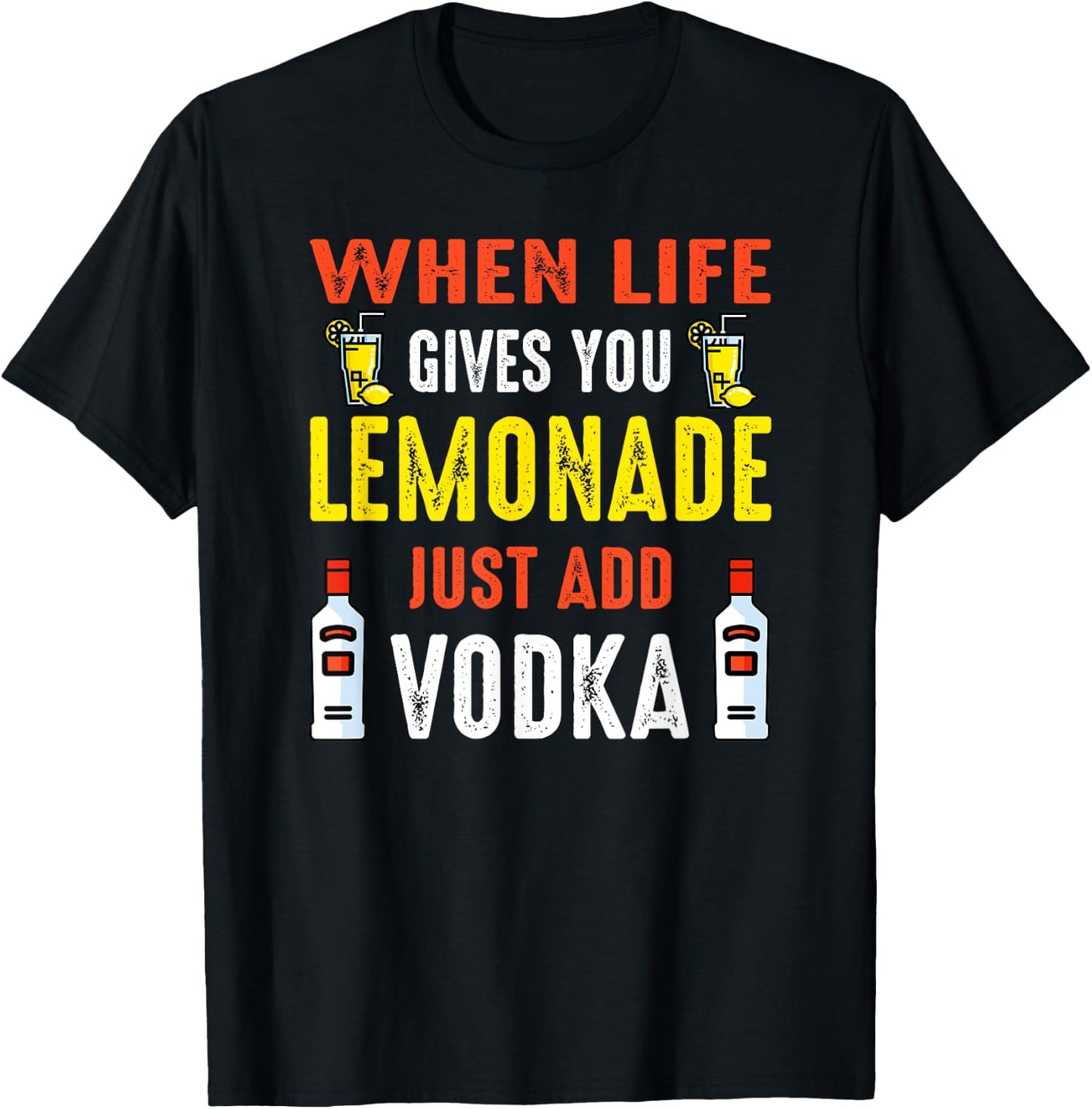 When Life Gives You Lemonade Add Vodka Funny Vodka Lemons T-Shirt - T-Shirt | Black