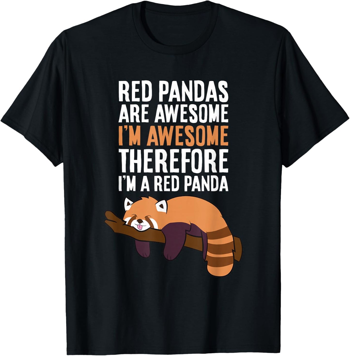 Red Pandas Are Awesome I'm Awesome Therefore I'm A Red Panda T-Shirt - T-Shirt | Black