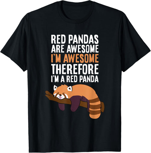 Red Pandas Are Awesome I'm Awesome Therefore I'm A Red Panda