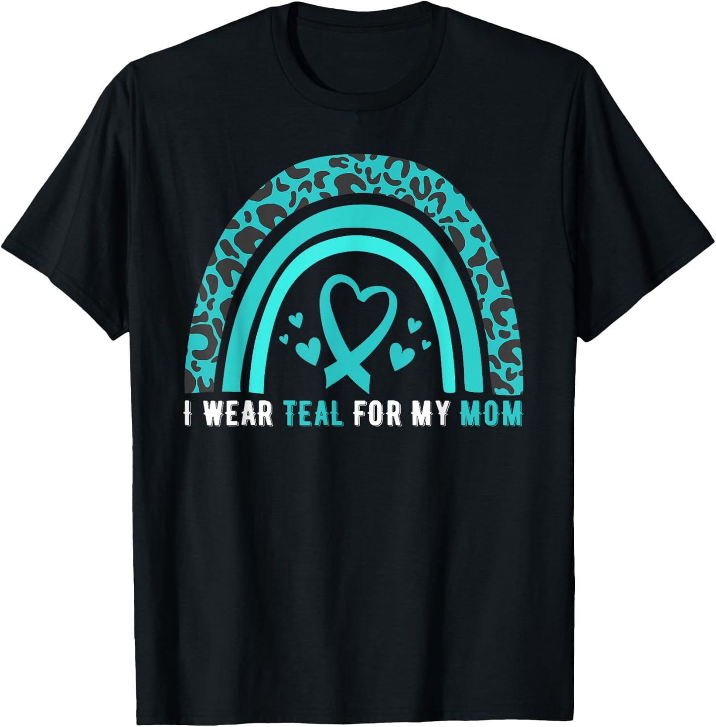 I Wear Teal For My Mom Cervical Cancer Awareness T-Shirt - T-Shirt | Black
