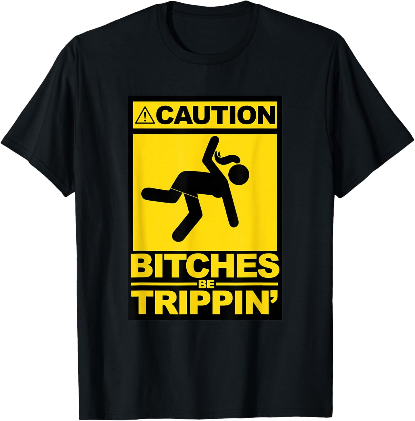 Caution Bitches be Trippin T-Shirt - T-Shirt | Black