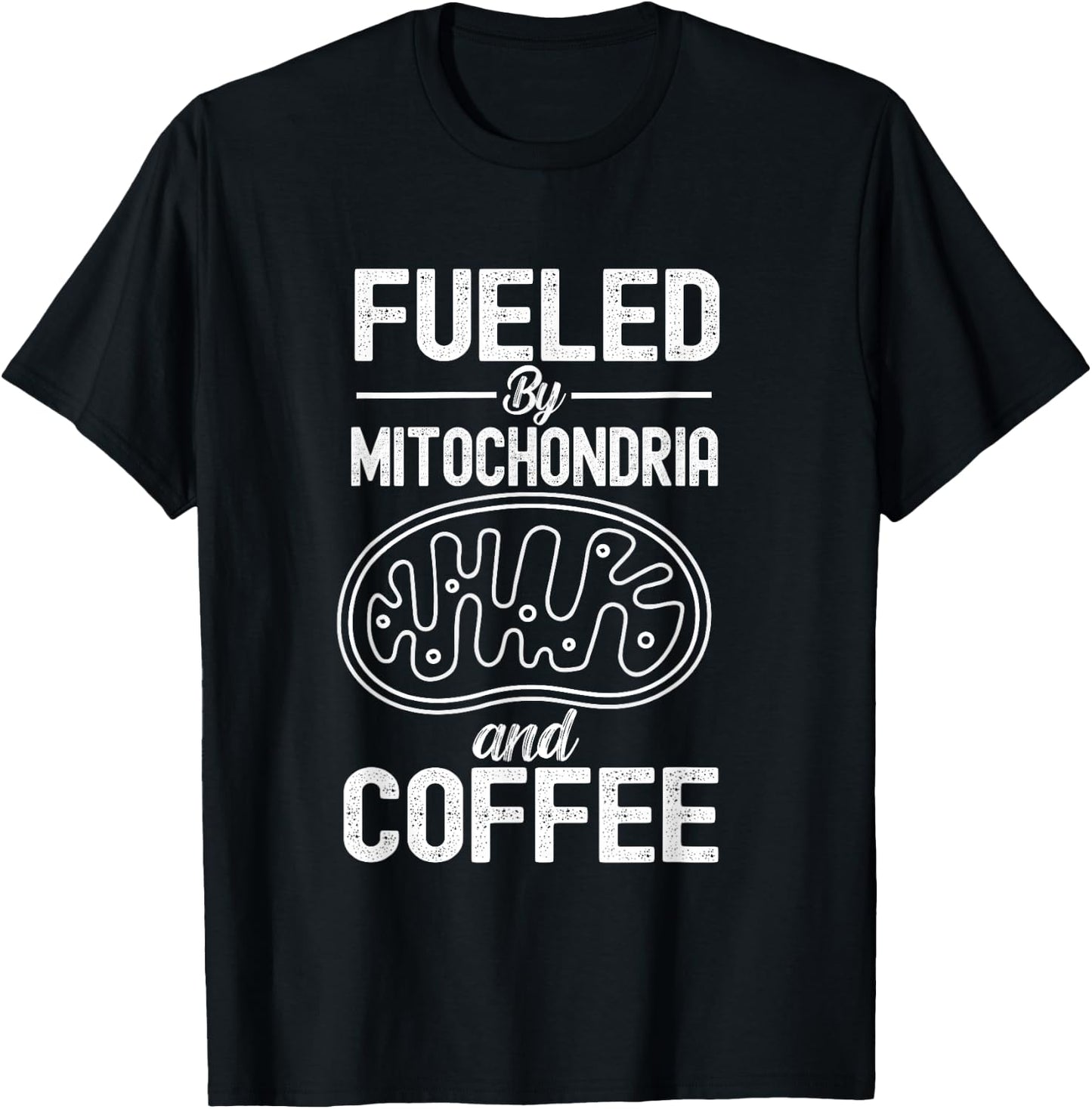 Fueled By Mitochondria And Coffee Funny Science Biology T-Shirt - T-Shirt | Black