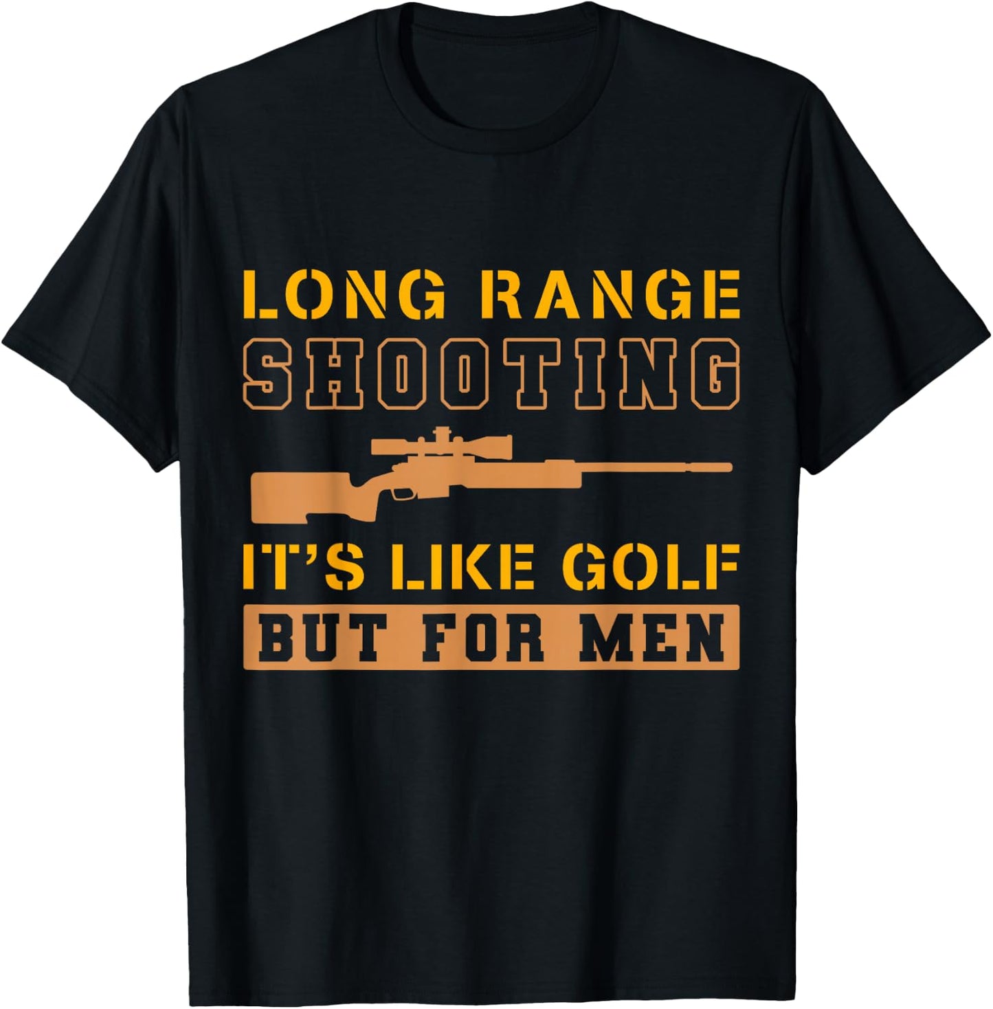 Long Range Shooting It's Like Golf But T-Shirt - T-Shirt | Black