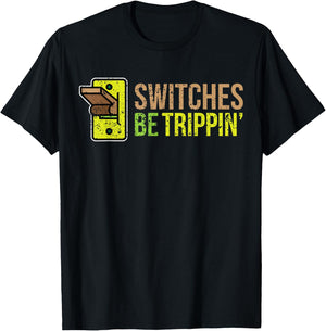 SWITCHES BE TRIPPIN Funny Electrician T-Shirt - T-Shirt | Black