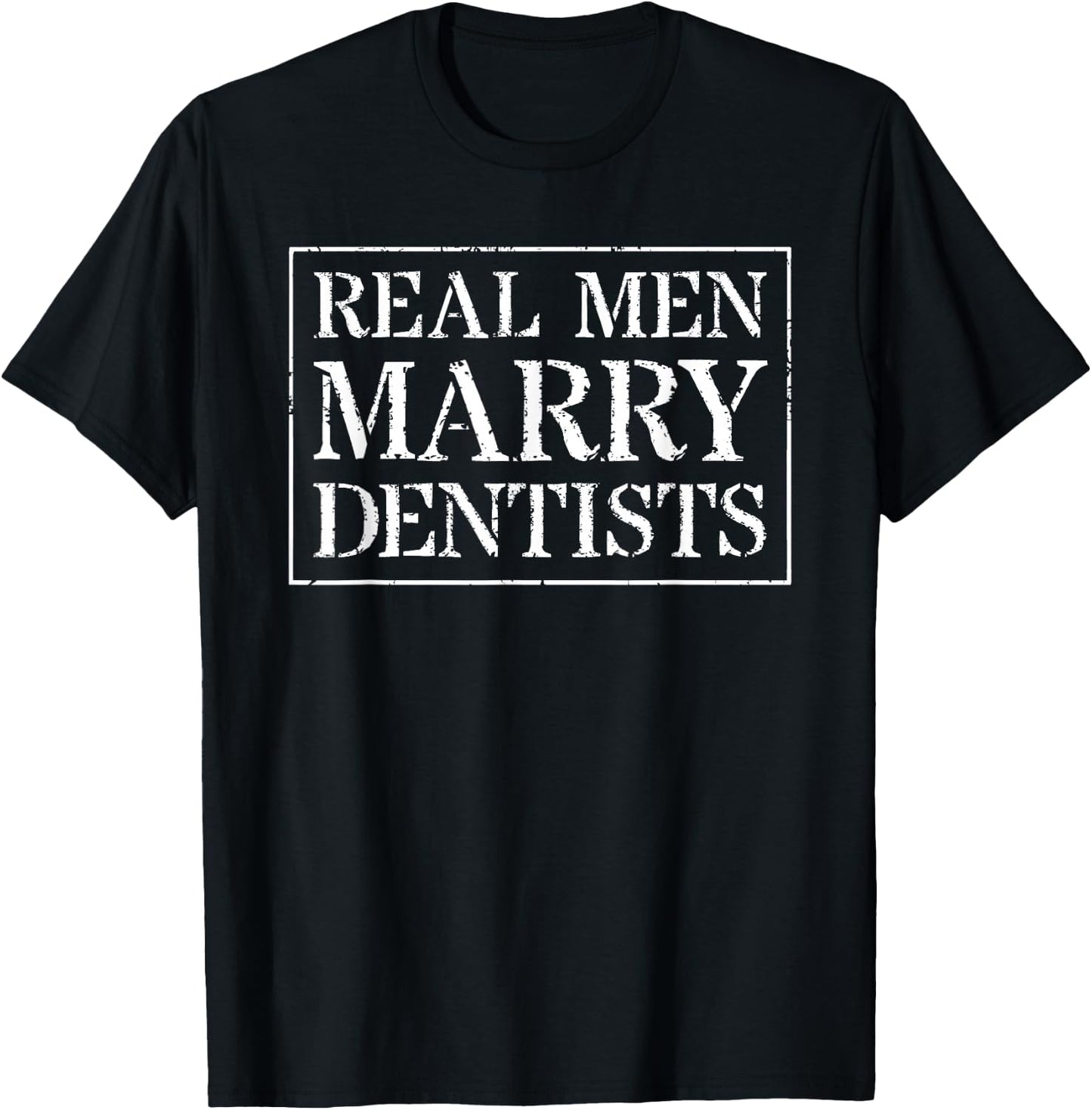 Dentist Husband T Shirt: Real Men Marry Dentists T-Shirt - T-Shirt | Black
