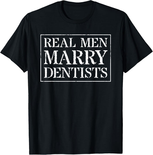 Dentist Husband T Shirt: Real Men Marry Dentists T-Shirt - T-Shirt | Black