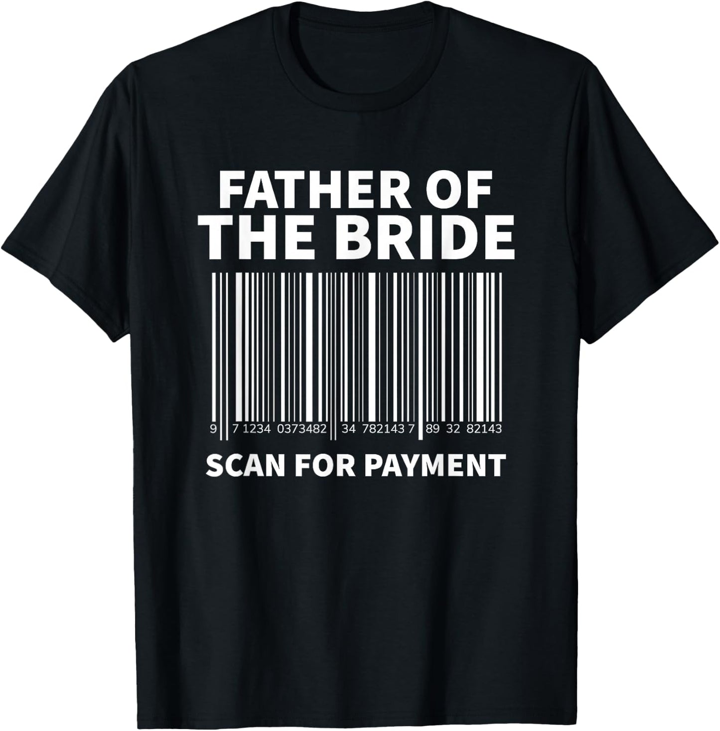 Father Of The Bride Scan For Payment Wedding T-Shirt - T-Shirt | Black