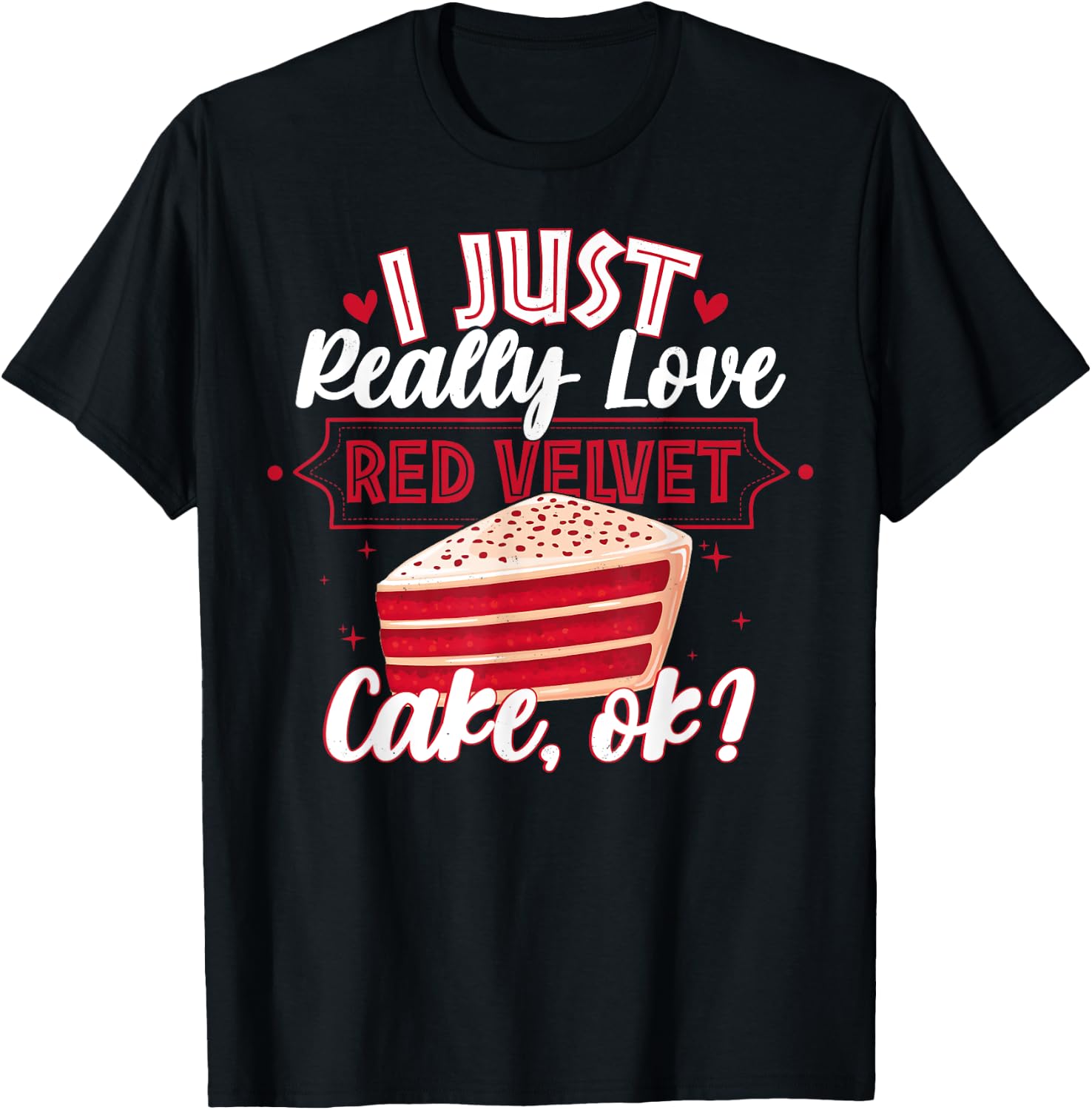 Funny I Just Really Love Red Velvet Cake Design T-Shirt - T-Shirt | Black