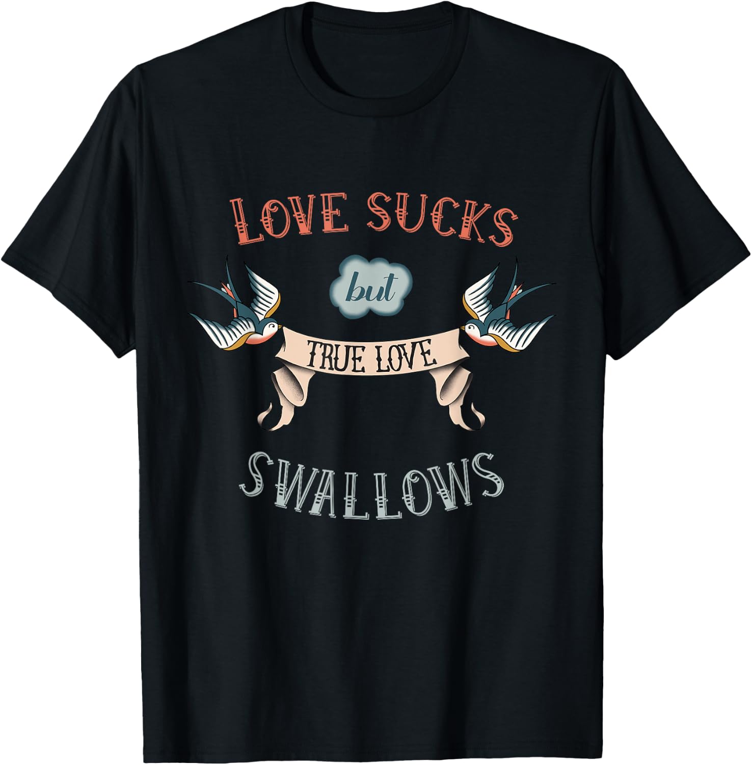 Love Sucks True Love Swallows Old School Tattoo T-Shirt - T-Shirt | Black