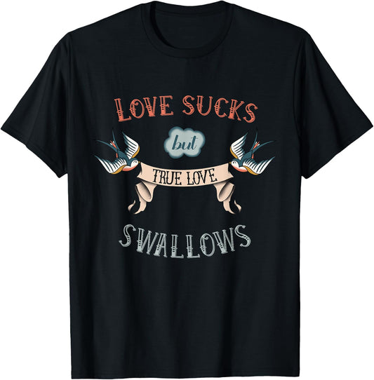 Love Sucks True Love Swallows Old School Tattoo T-Shirt - T-Shirt | Black