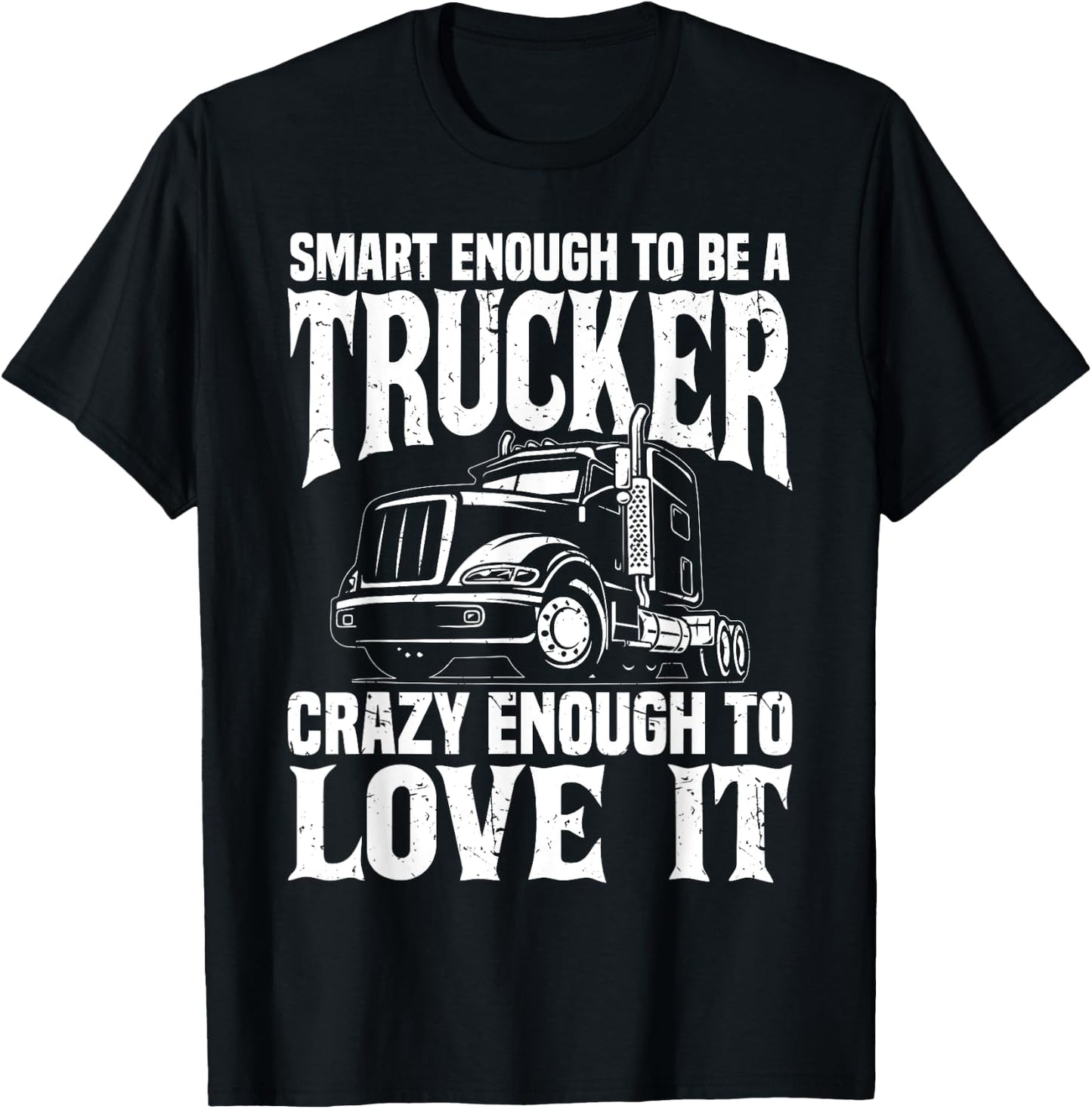 Road Trucker Funny Smart Enough To Be A Trucker Trucking T-Shirt - T-Shirt | Black