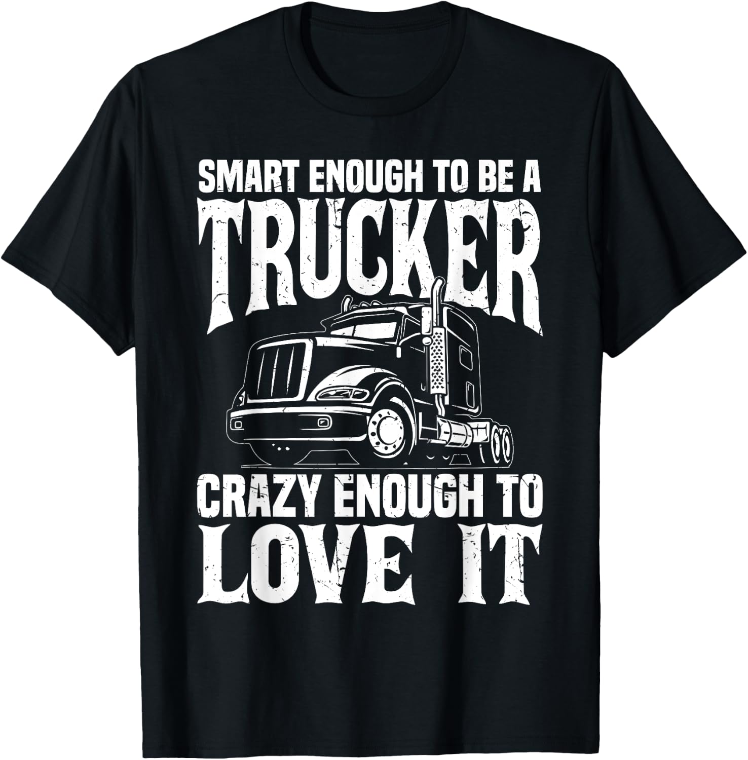 Road Trucker Funny Smart Enough To Be A Trucker Trucking T-Shirt - T-Shirt | Black