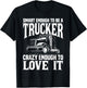 Road Trucker Funny Smart Enough To Be A Trucker Trucking T-Shirt - T-Shirt | Black