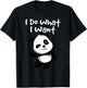 I Do What I Want - Cute Kawaii Panda Bear T-Shirt - T-Shirt | Black