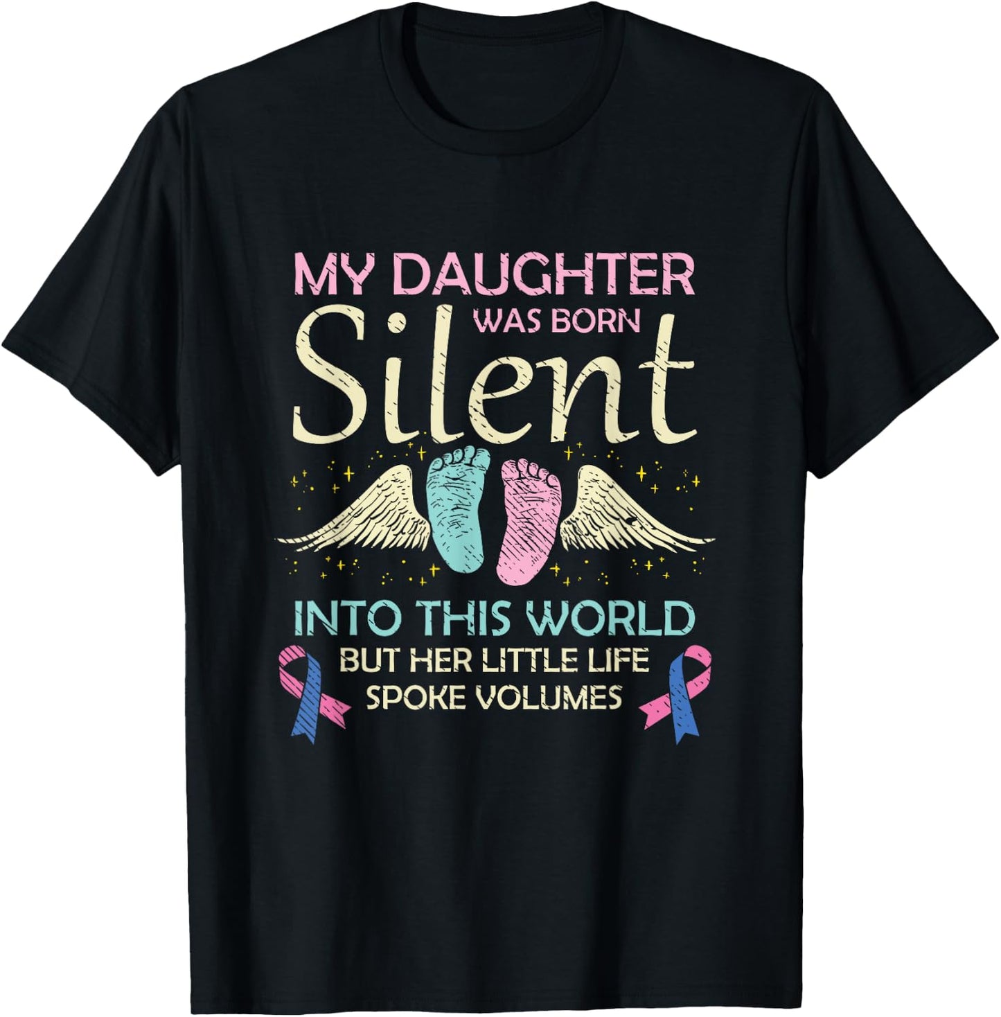 My Daughter Born Silent Infant Loss Awareness Miscarriage T-Shirt - T-Shirt | Black