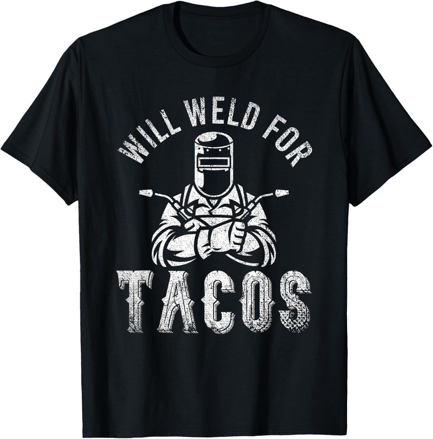 Funny Welder Mexican Food Lover Will Weld For Tacos Welding T-Shirt - T-Shirt | Black