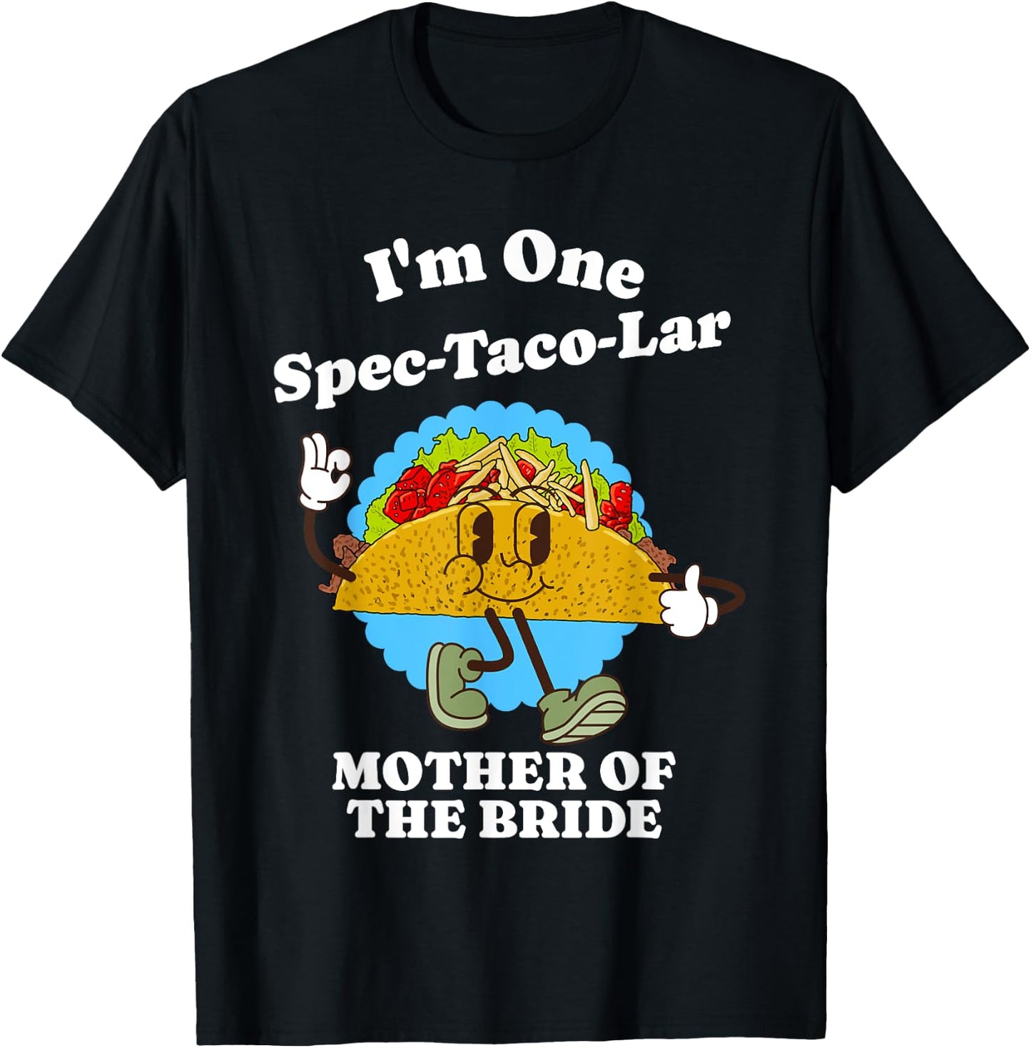 Mother of the Bride Funny Taco Wedding Party Mom Quote T-Shirt - T-Shirt | Black