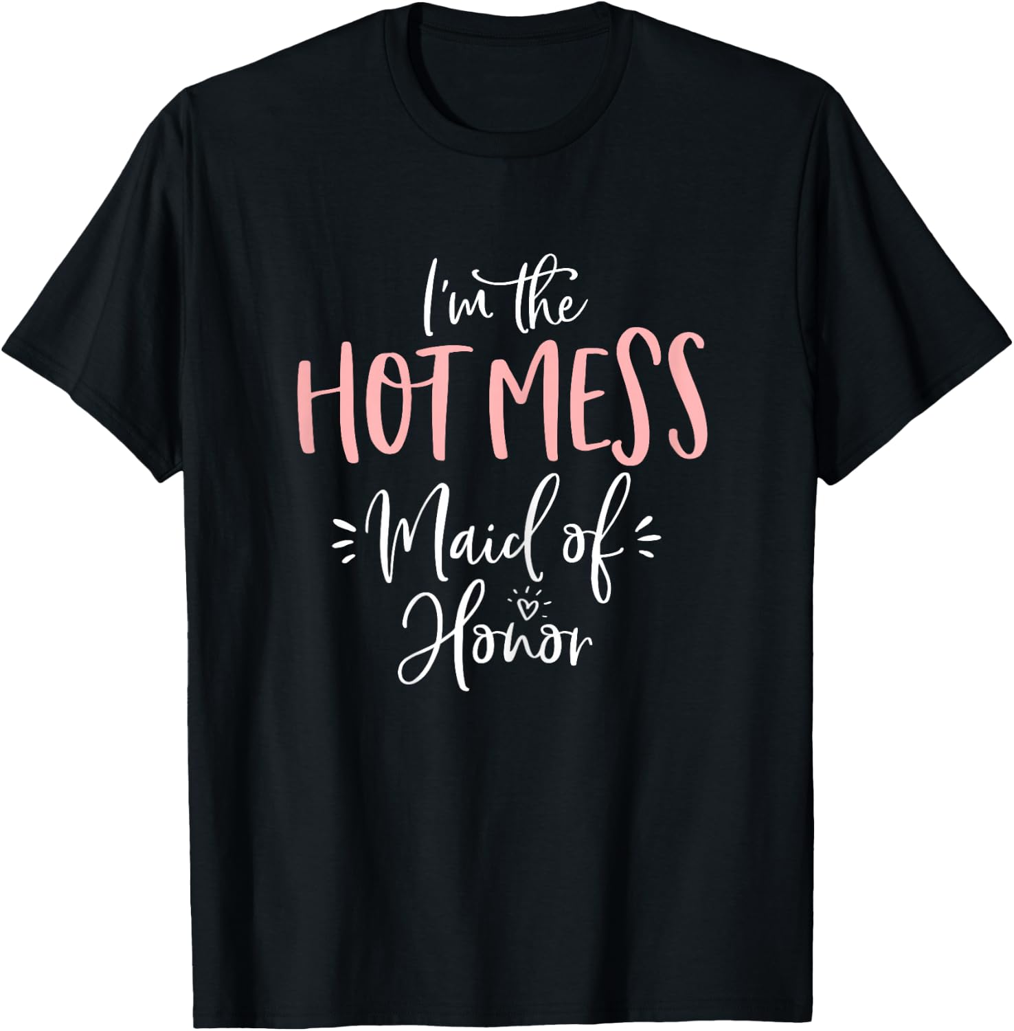 Hot Mess Maid of Honor Shirt Funny Matching Bachelorette T-Shirt - T-Shirt | Black