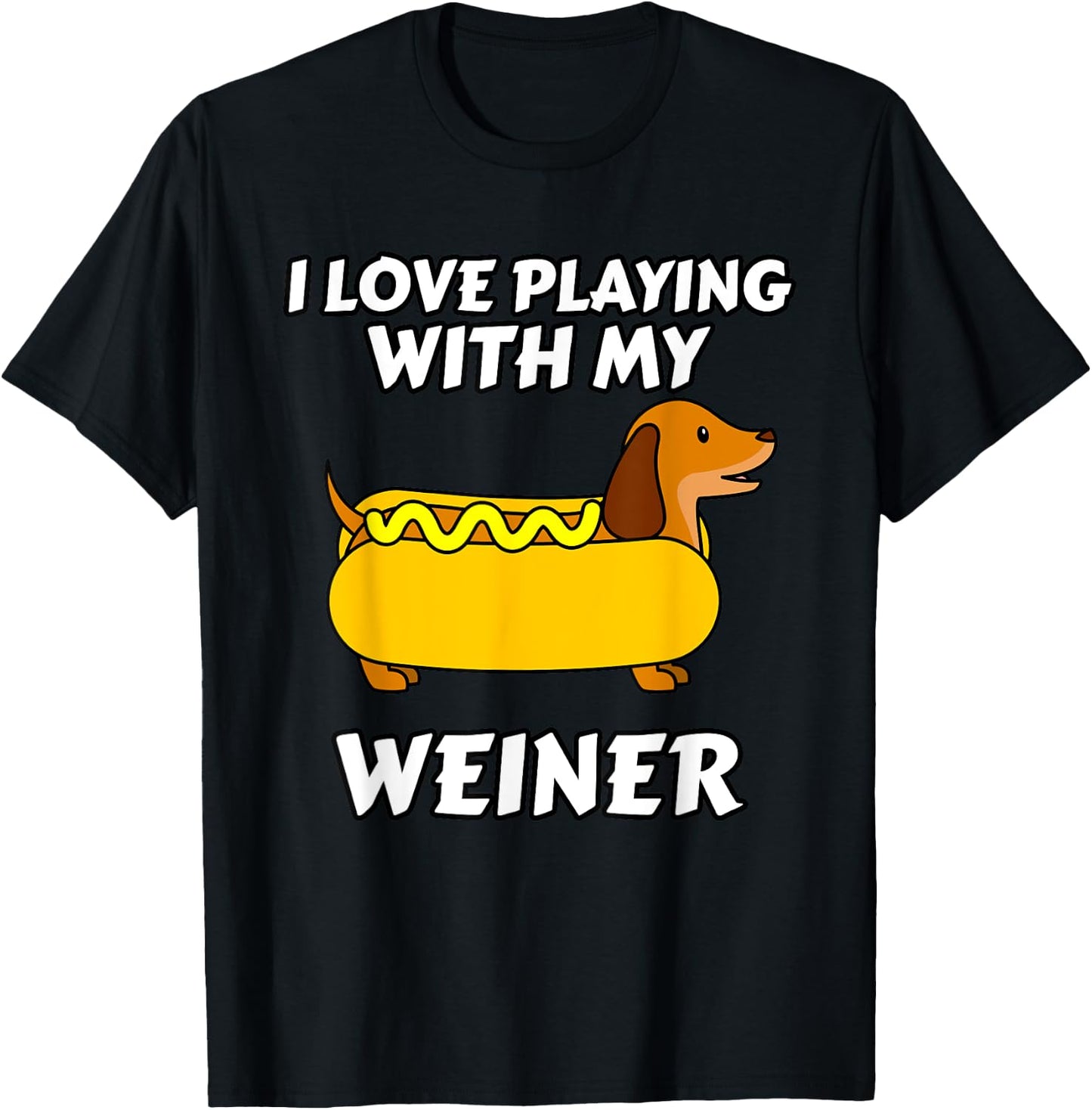I Love Playing With My Wiener Dachshund Dog Weenie Women Girls Kids T-Shirt - T-Shirt | Black
