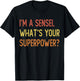 I'm a sensei what's your superpower T-Shirt - T-Shirt | Black