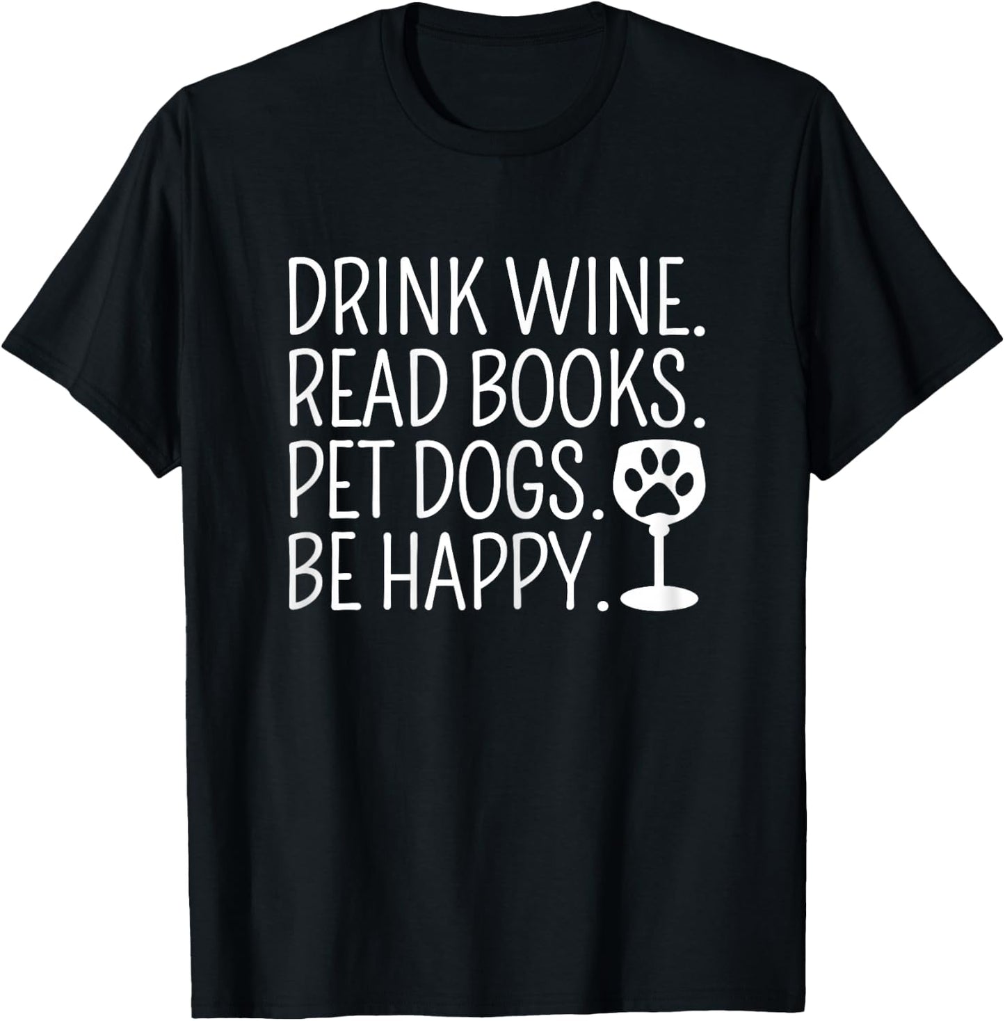 Drink Wine Read Books Pet Dogs Book Lover Funny Dog Mom T-Shirt - T-Shirt | Black