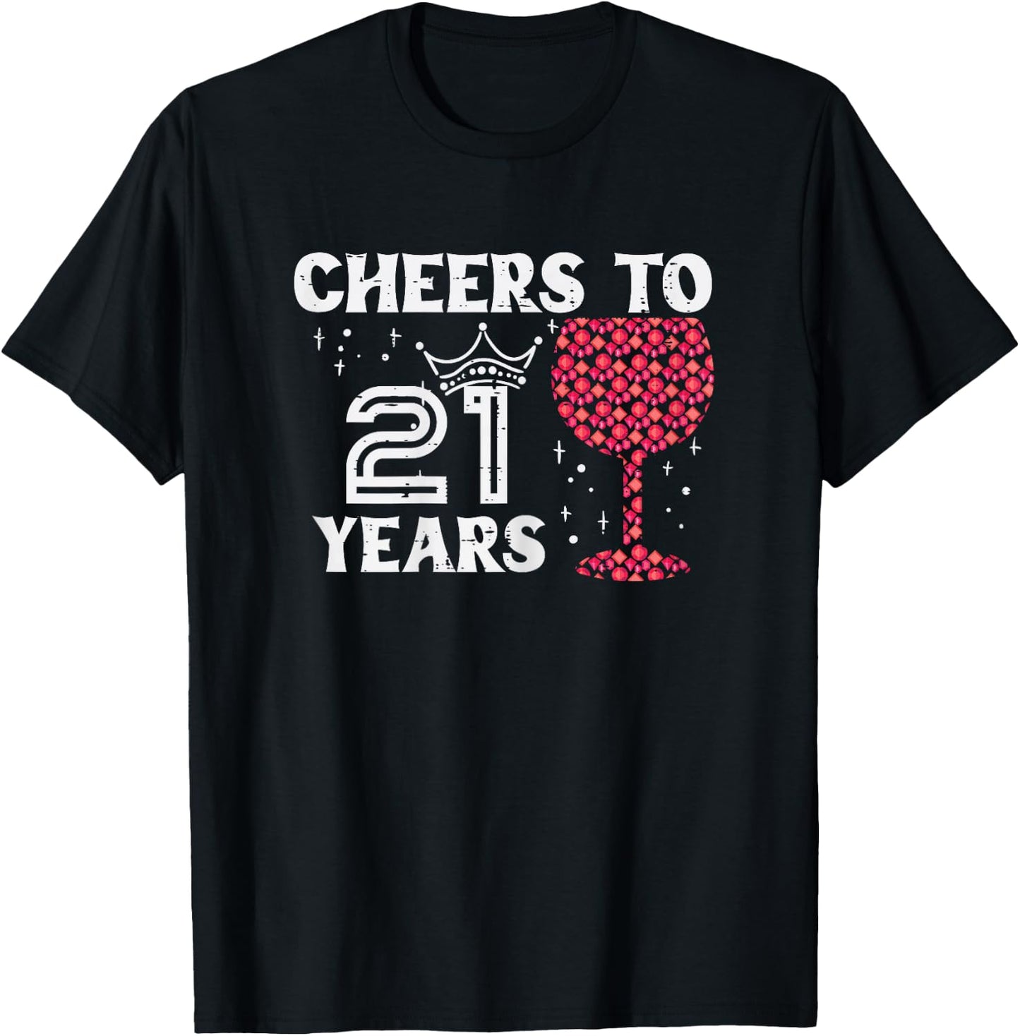 Cheers To 21 Years Wine Funny 21st Birthday Party Women Her T-Shirt - T-Shirt | Black