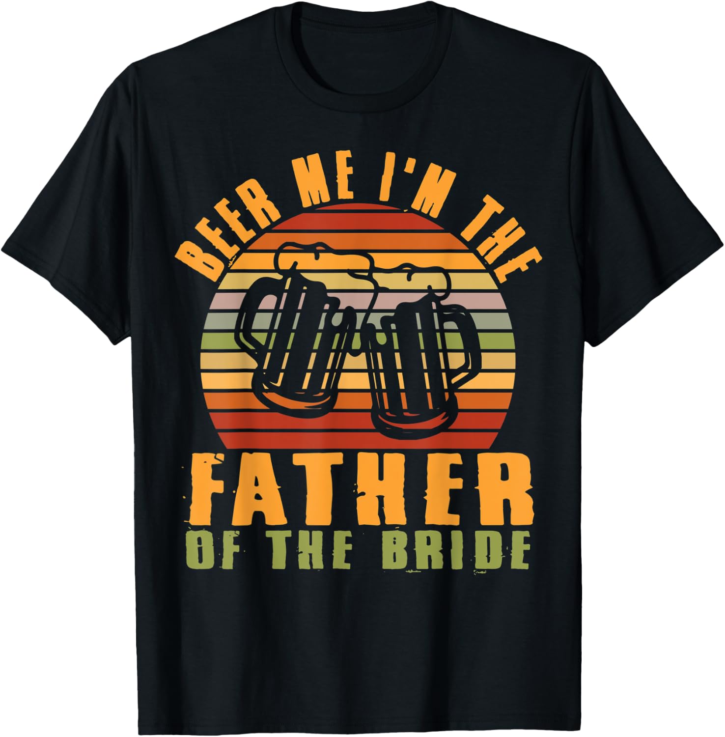 Father Of Bride Beer Me I'm The Father Of The Bride Father T-Shirt - T-Shirt | Black