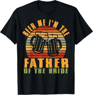 Father Of Bride Beer Me I'm The Father Of The Bride Father T-Shirt - T-Shirt | Black