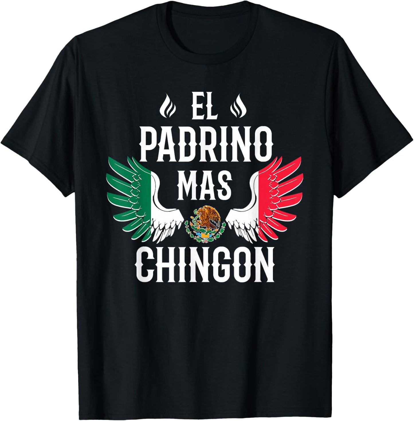 El Padrino Mas Chingon Spanish Godfather Mexican Flag Eagle T-Shirt - T-Shirt | Black