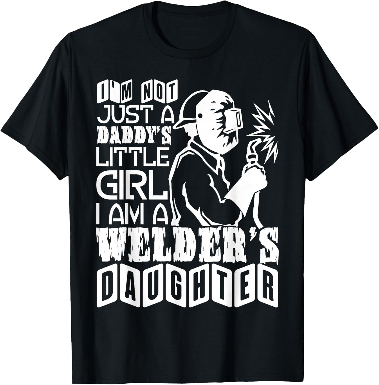 I'm A Welder's Daughter T Shirt, Welder Dad T Shirt T-Shirt - T-Shirt | Black