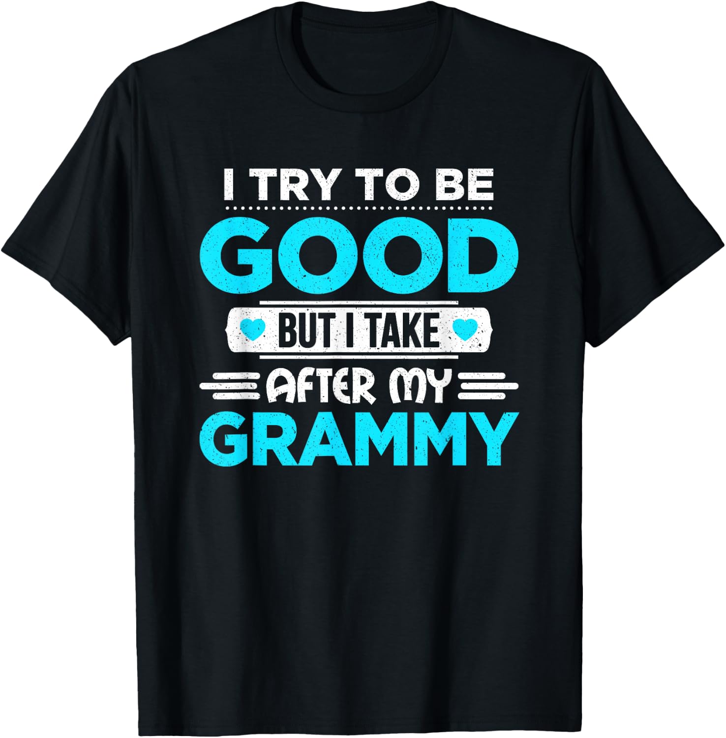 I Try To Be Good But I Take After My Grammy Family T-Shirt - T-Shirt | Black