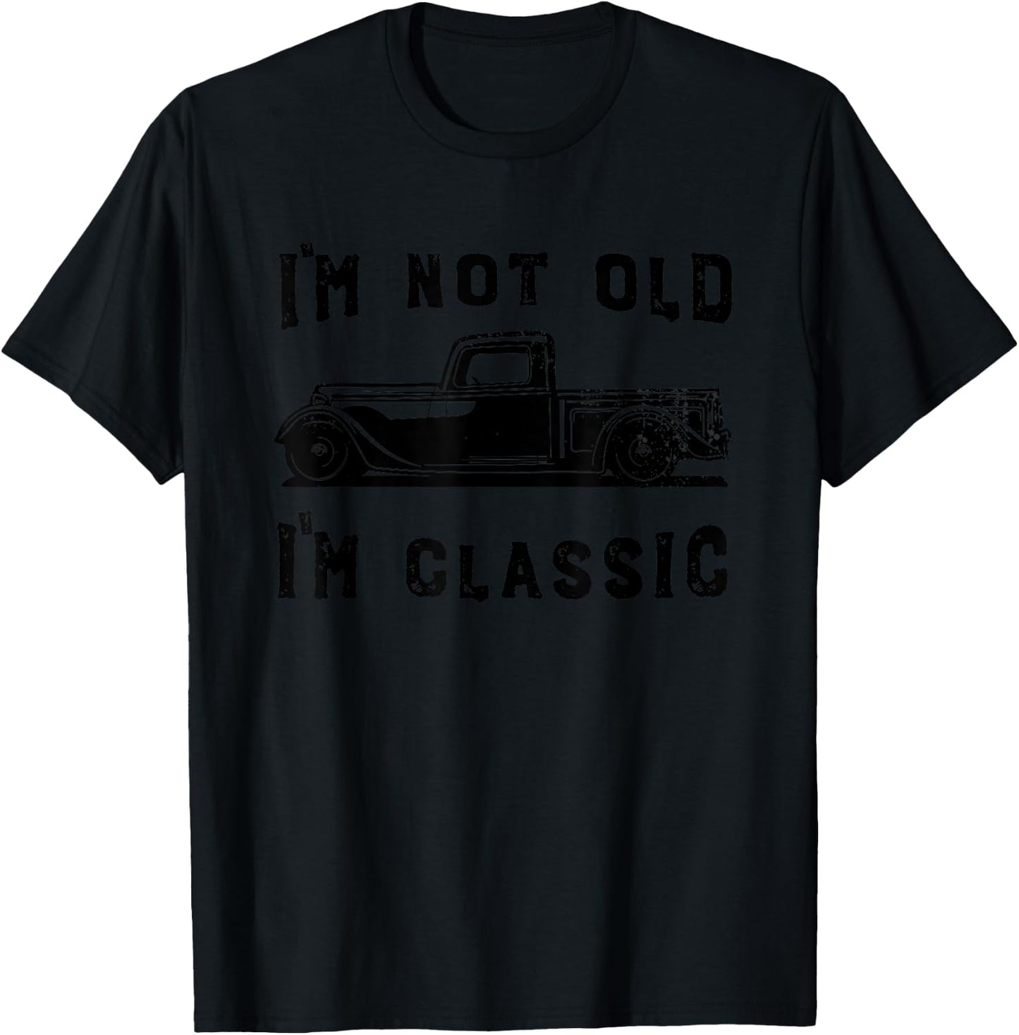 Dad Joke Design Funny I'm Not old I'm Classic Father's Day T-Shirt - T-Shirt | Black