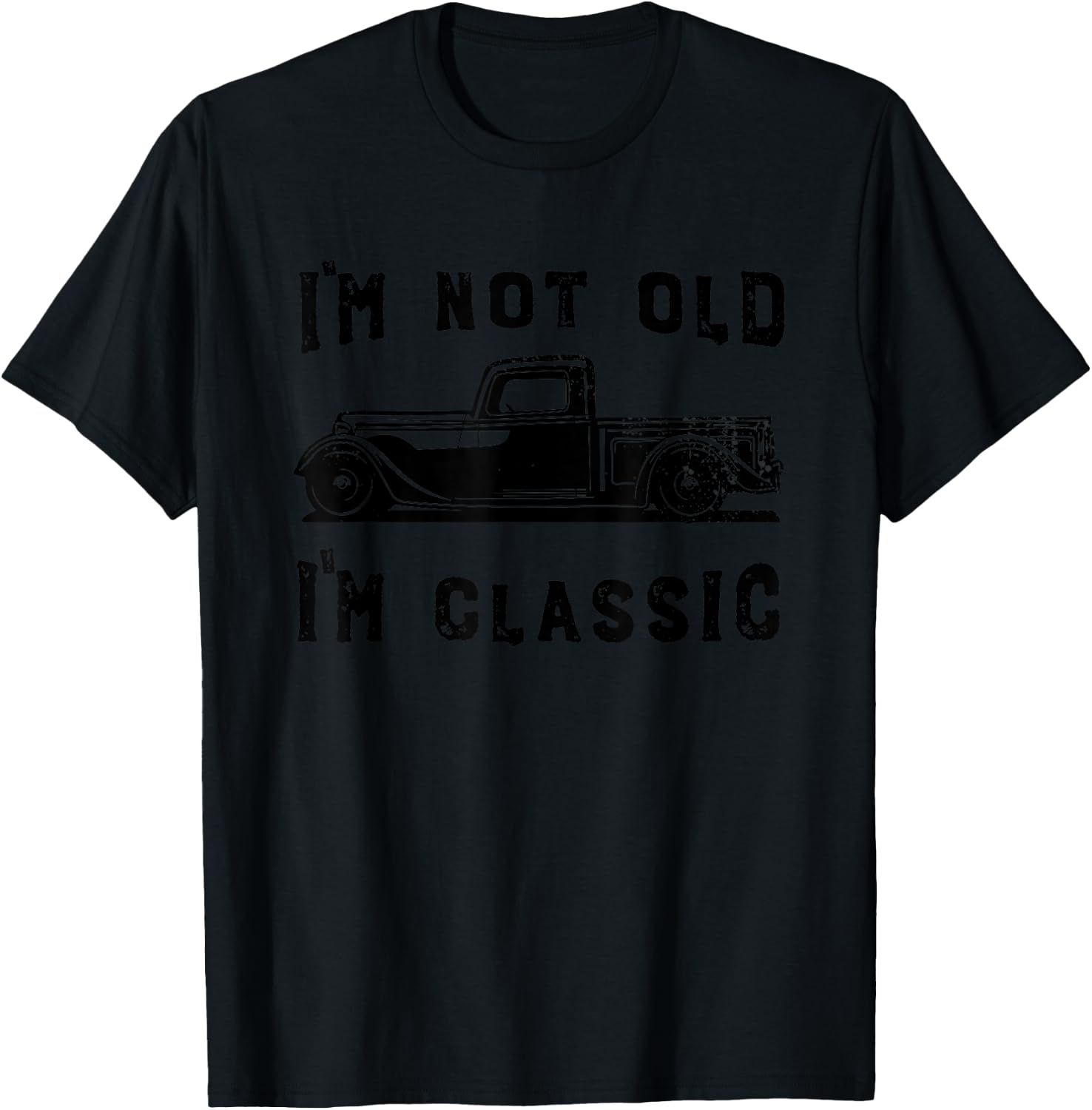 Dad Joke Design Funny I'm Not old I'm Classic Father's Day T-Shirt - T-Shirt | Black