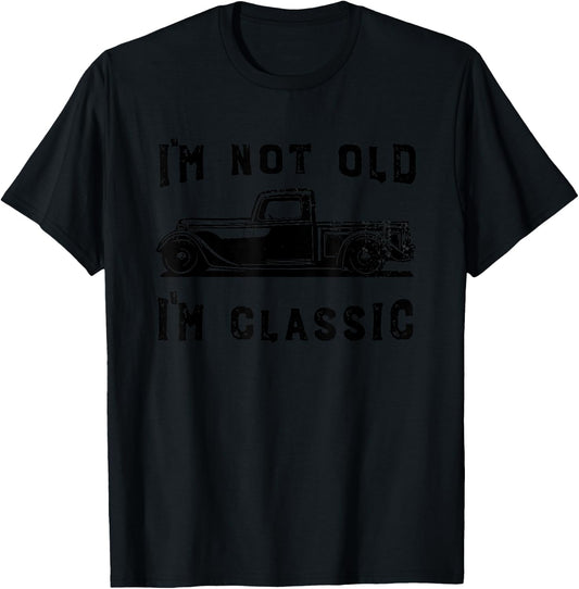 Dad Joke Design Funny I'm Not old I'm Classic Father's Day T-Shirt - T-Shirt | Black