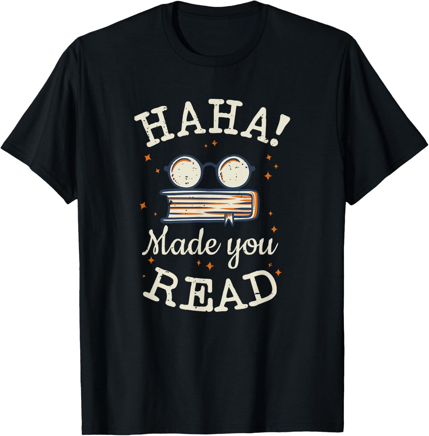Haha Made You Read Funny School Teachers Gifts T-Shirt - T-Shirt | Black