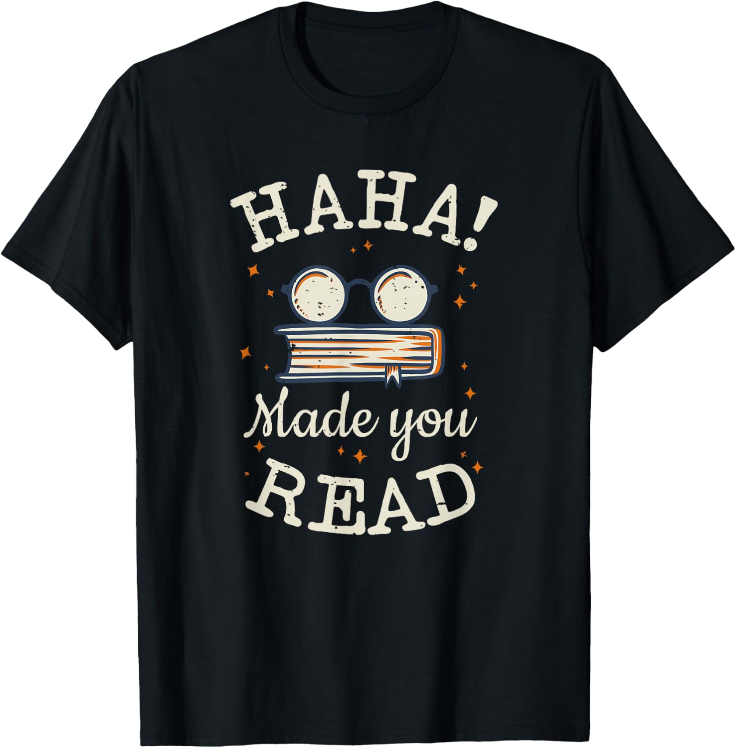 Haha Made You Read Funny School Teachers Gifts T-Shirt - T-Shirt | Black