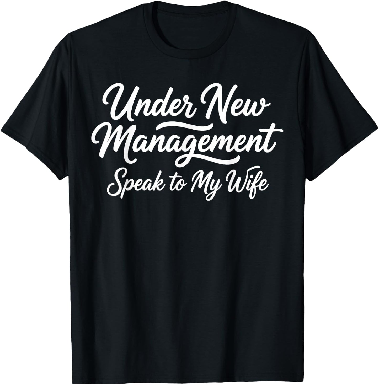 Under New Management Speak to My Wife Newlywed Bride Groom T-Shirt - T-Shirt | Black
