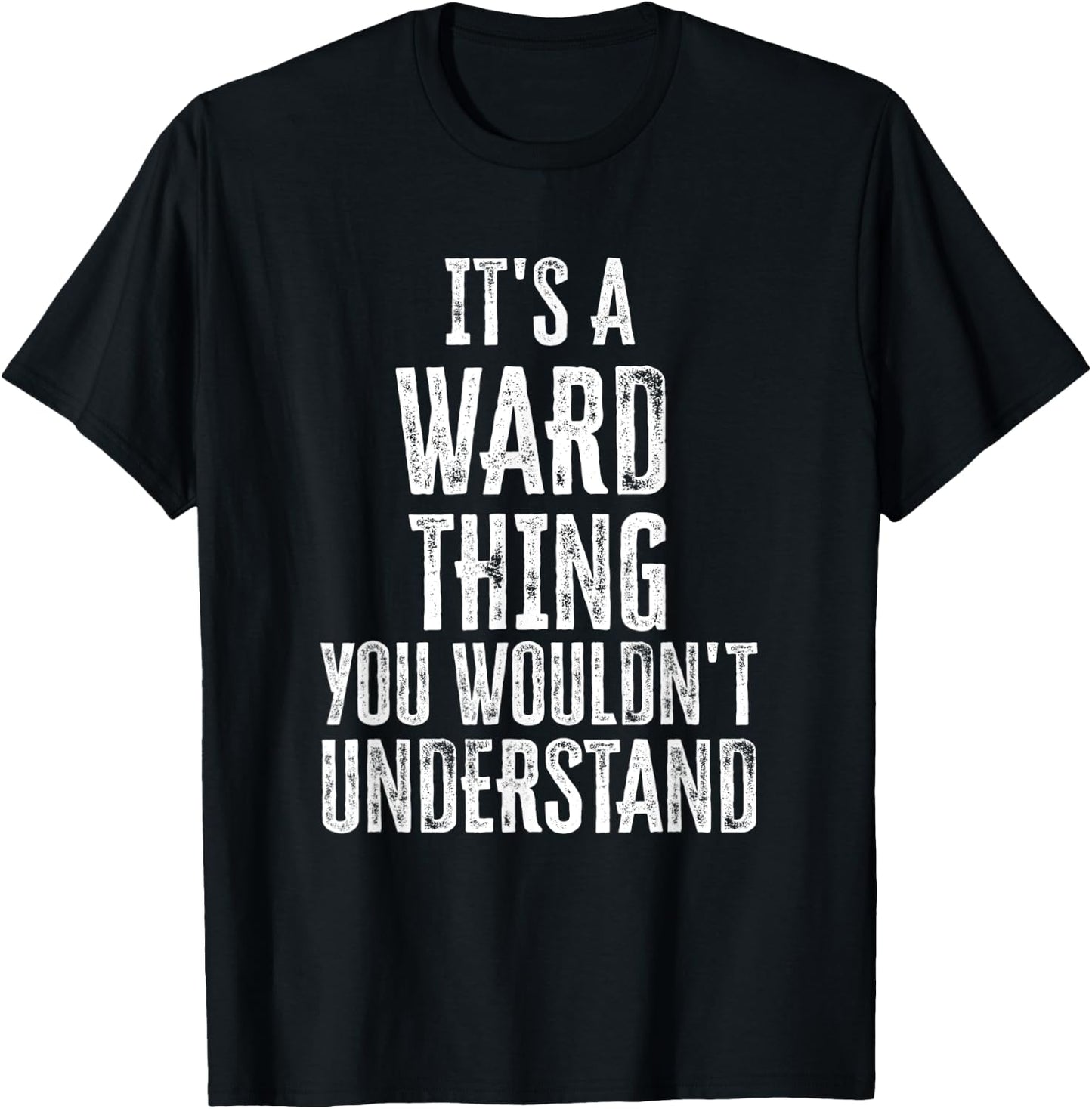 It's A Ward Thing You Wouldn't Understand Family Name T-Shirt - T-Shirt | Black