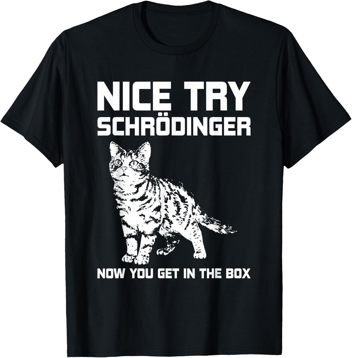 Funny Science Gift Schrödingers Cat Quote Physics T-Shirt - T-Shirt | Black