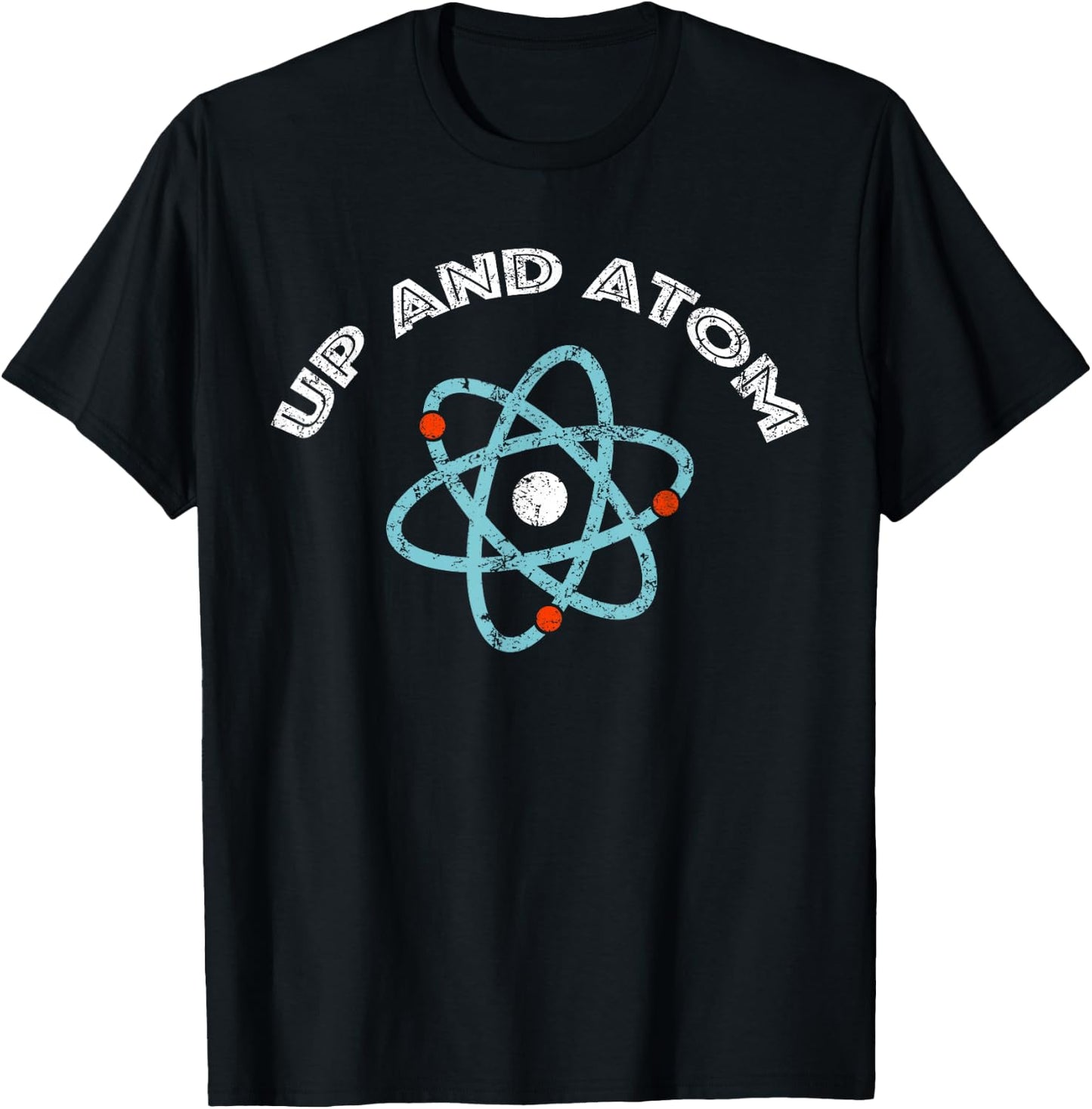 Up and Atom I Funny Science T-Shirt - T-Shirt | Black