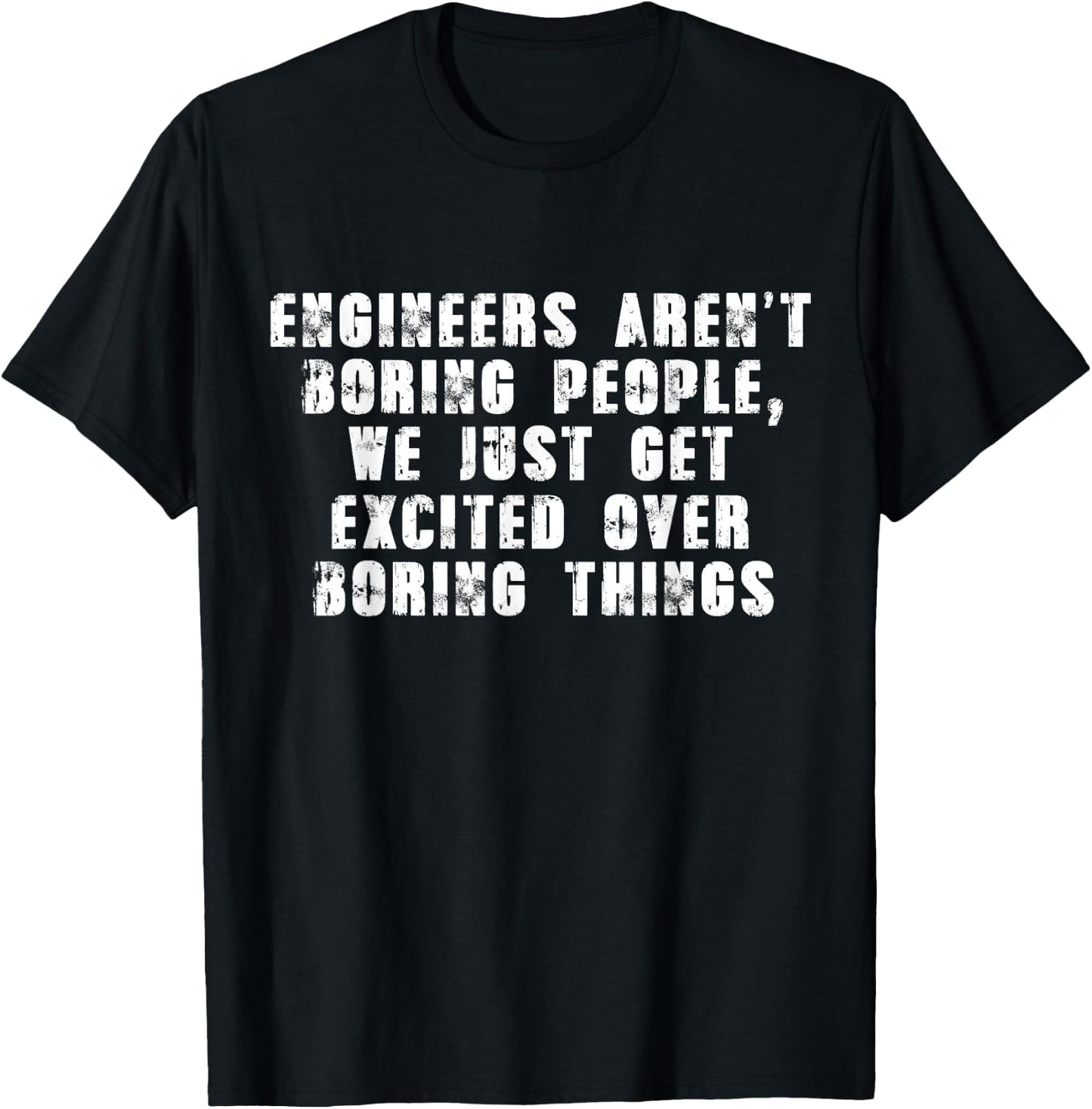 Engineer Funny - Engineers Aren't Boring People T-Shirt - T-Shirt | Black