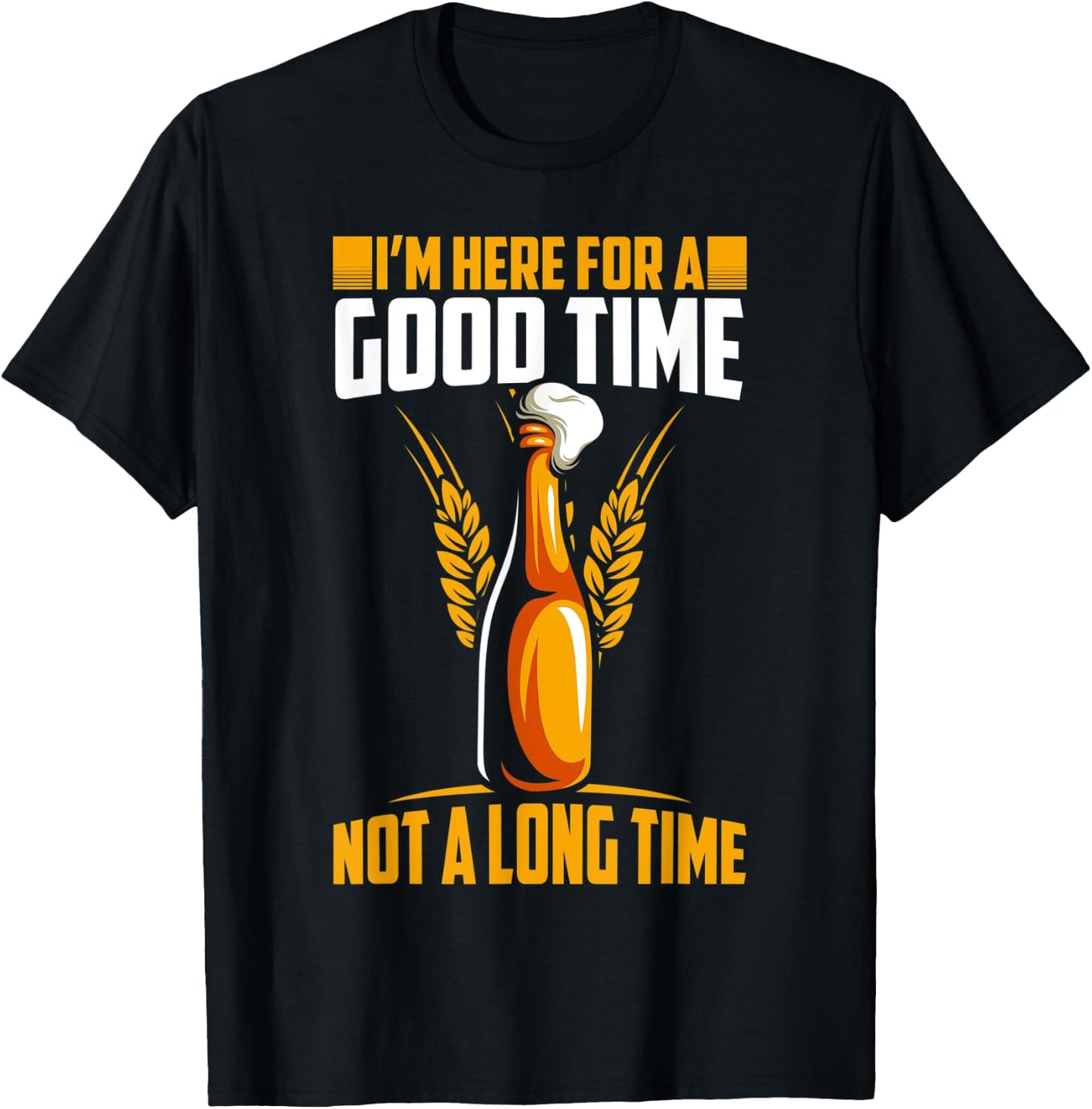 Im here for a good time not a long time hilarious graphic T-Shirt - T-Shirt | Black