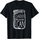 I Garden Because I Can Canning Gardening Mason Jar T-Shirt - T-Shirt | Black