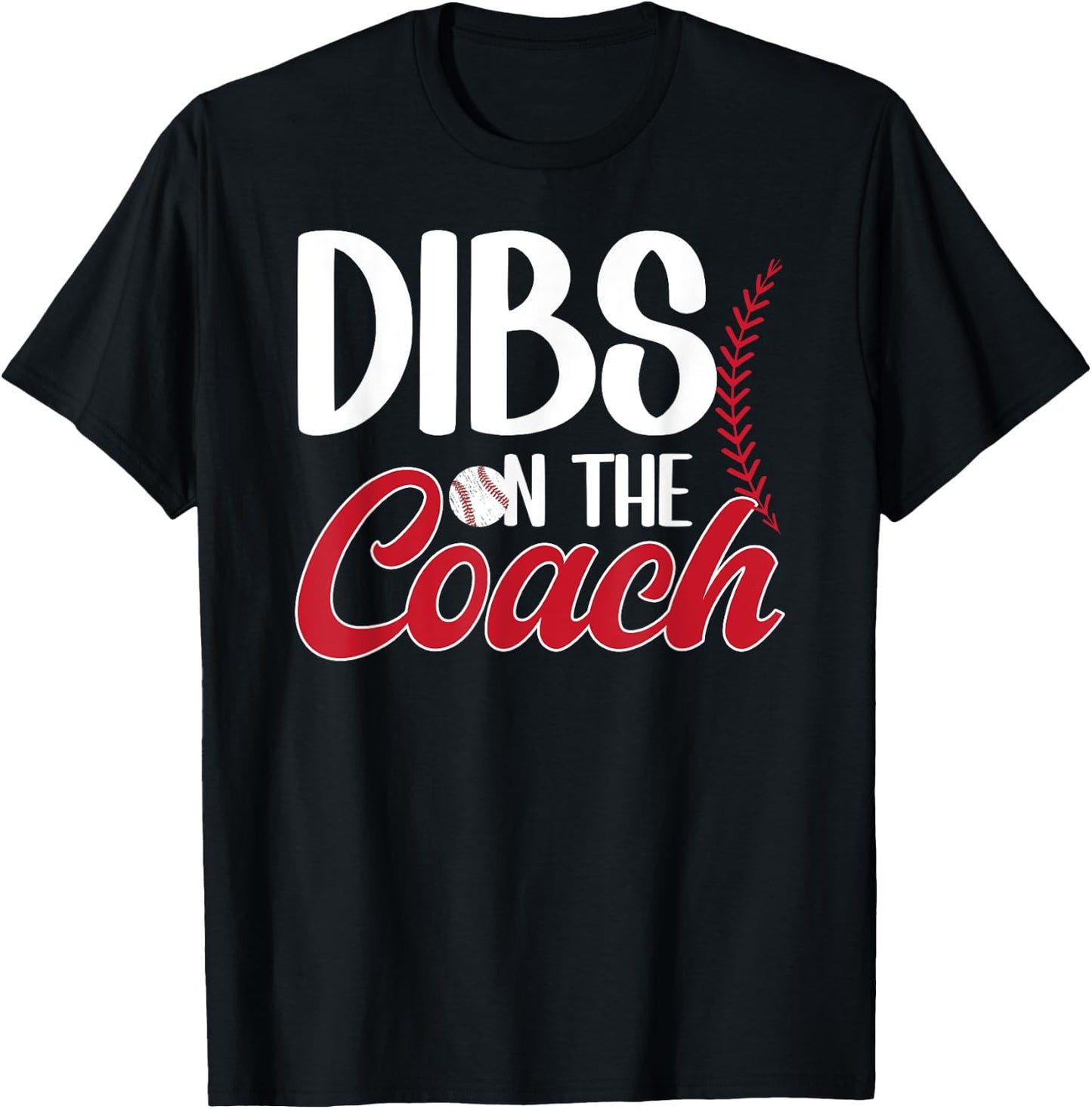 Dibs On The Coach Baseball Coach Wife Of A Baseball Coach T-Shirt - T-Shirt | Black