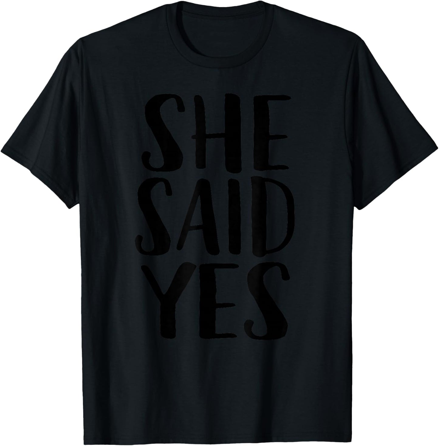 She Said Yes T-Shirt - T-Shirt | Black