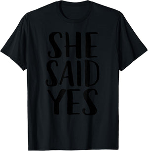 She Said Yes T-Shirt - T-Shirt | Black
