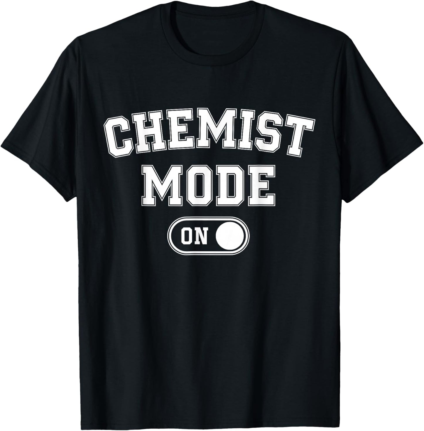 Chemist Mode On Funny Science Lover Gift Scientist Lab Techn T-Shirt - T-Shirt | Black