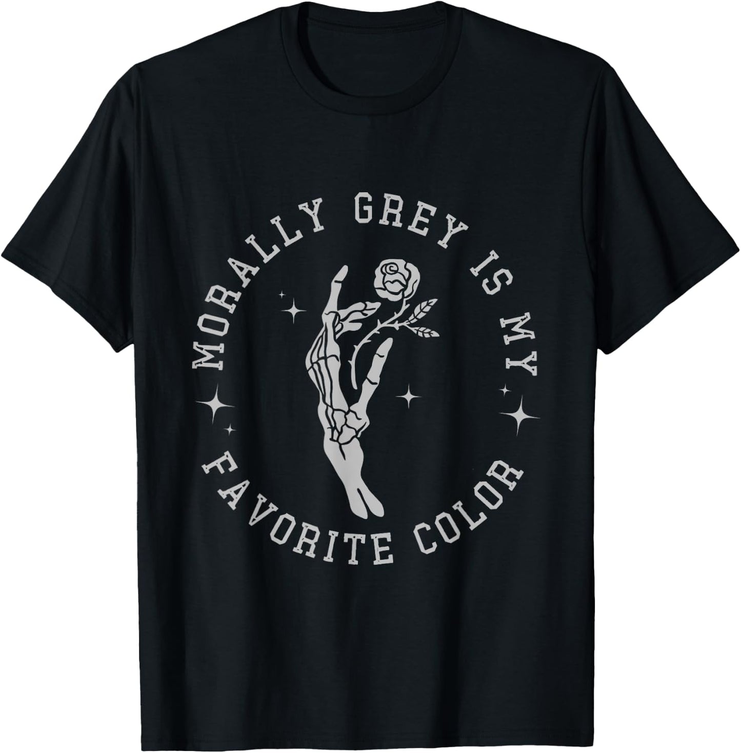 Morally Grey is My Favorite Color Apparel T-Shirt - T-Shirt | Black