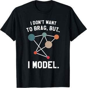 I Don't Want To Brag But I Model Data Analyst T-Shirt - T-Shirt | Black